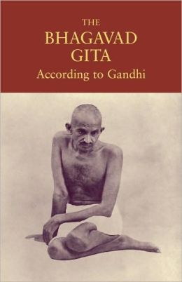The Bhagavad Gita According To Gandhi