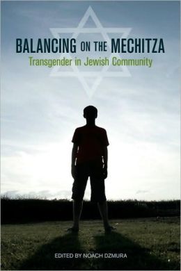Balancing on the Mechitza: Transgender in Jewish Community Noach Dzmura
