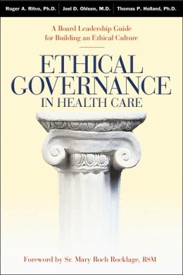 Ethical Governance in Health Care: A Board Leadership Guide for Building an Ethical Culture
