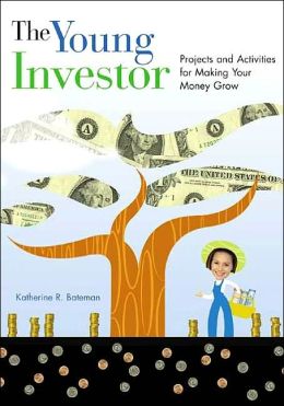 The Young Investor: Projects and Activities for Making Your Money Grow