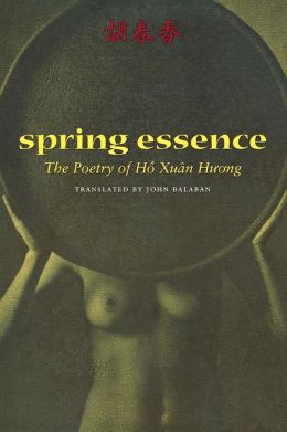 Spring Essence Ho Xuan Huong and John Balaban