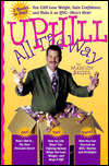 Uphill All the Way: How You Can Lose Weight, Gain Confidence and Become a Successful Entrepreneur Through QVC and the Lite Bites, Fat-Fighting System
