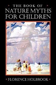 The Book of Nature Myths for Children