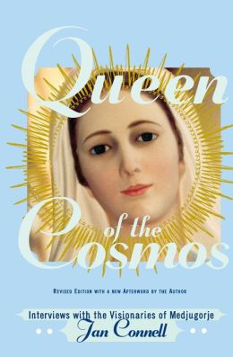Queen of the Cosmos: Interviews with the Visionaries of Medjugorje Janice Connell