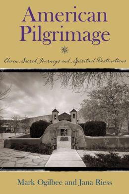 American Pilgrimage: Eleven Sacred Journeys and Spiritual Destinations