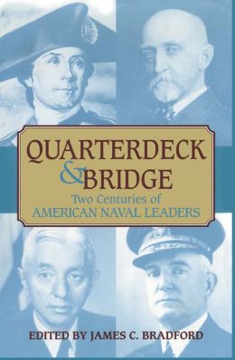 Quarterdeck and Bridge: Two Centuries of American Naval Leaders