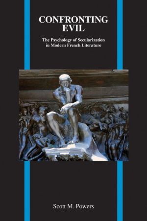 Confronting Evil: The Psychology of Secularization in Modern French Literature