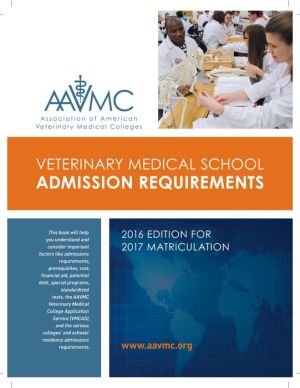 Veterinary Medical School Admission Requirements (VMSAR): 2016 Edition for 2017 Matriculation