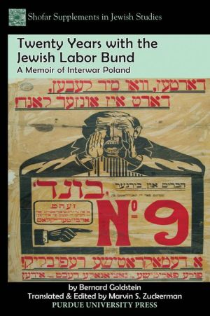 Jewish Life, Struggle, and Politics in Interwar Poland: Twenty Years with the Jewish Labor Bund in Warsaw (1919 - 1939)