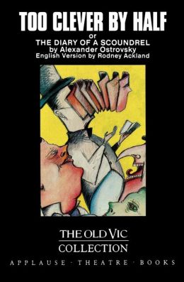 Too Clever By Half Or The Diary Of A Scoundrel