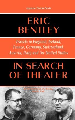 In Search of Theater: Travels in England, Ireland, France, Germany, Switzerland, Austria, Italy and the United States