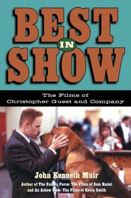 Best in Show: The Films of Christopher Guest and Company John Kenneth Muir