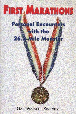 First Marathons: Personal Encounters with the 26.2-Mile Monster