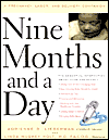 Nine Months and a Day: A Pregnancy, Labor and Delivery Companion