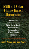 Million Dollar Home-Based Businesses: Successful Entrepreneurs Who Have Built Substantial Enterprises from Their Homes