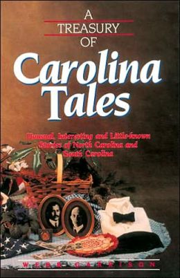 A Treasury of Carolina Tales: Unusual, Interesting, and Little-Known Stories of North Carolina and South Carolina
