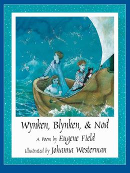 Wynken, Blynken, and Nod: A Poem