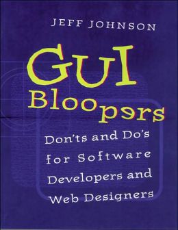 GUI Bloopers: Don'ts and Do's for Software Developers and Web Designers