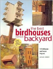 Best Birdhouses for Your Backyard: 13 Birdhouses and Feeder Projects
