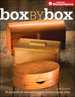 Box by Box: 21 Projects for Developing Your Woodworking Skills by Jim 