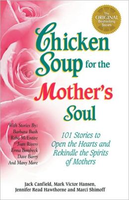 Chicken Soup for the Mother's Soul (Chicken Soup for the Soul (Audio Health Communications)) Jack Canfield and Mark Victor Hansen