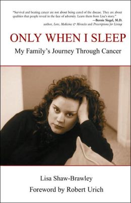 Only When I Sleep: My Family's Journey Through Cancer