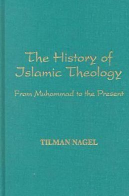 The History of Islamic Theology: From Muhammad to the Present