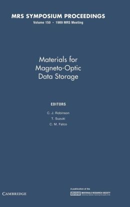 Materials for Magneto-Optic Data Storage: Volume 150 (MRS Proceedings) C. J. Robinson, T. Suzuki and C. M. Falco