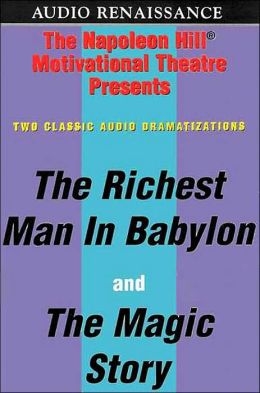 Richest Man in Babylon and the Magic Story: Two Classic Allegorical Dramatizations about Building Wealth and Achieving Personal Success