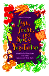 Fast, Fresh, and Spicy Vegetarian: Healthful Eating for the Cook on the Run