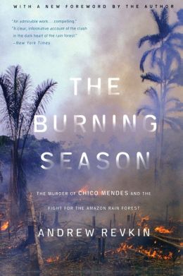 The Burning Season: The Murder of Chico Mendes and the Fight for the Amazon Rain Forest