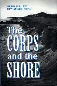 The Corps and the Shore Orrin H. Pilkey and Katharine Dixon Wheeler