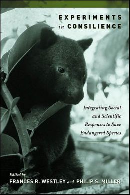 Experiments in Consilience: Integrating Scientific & Social Responses to Biodiversity & Conservation Challenges