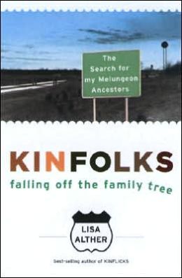 Kinfolks: Falling Off the Family Tree - The Search for My Melungeon Ancestors Lisa Alther
