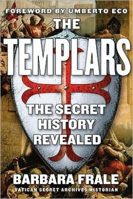 The Templars: The Secret History Revealed Barbara Frale and Umberto Eco