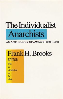 The Individualist Anarchists: An Anthology of Liberty (1881-1908)