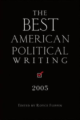The Best American Political Writing 2005 Royce Flippin