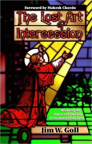 Lost Art of Intercession: Restoring the Power and Passion of the Watch of the Lord