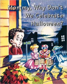 Mommy, Why Don't We Celebrate Halloween? Linda Hacon Winwood