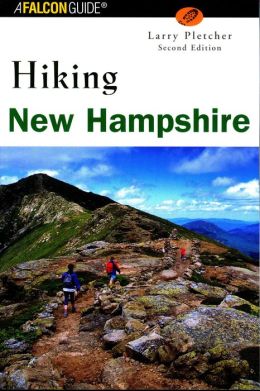 Hiking New Hampshire, 2nd (State Hiking Guides Series) Larry B. Pletcher