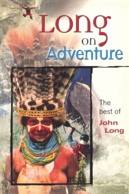 Long on Adventure: The Best of John Long John Long