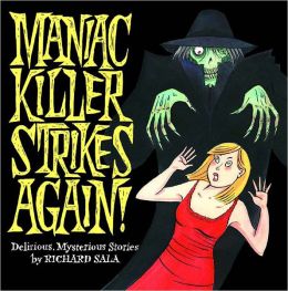 Maniac Killer Strikes Again!: Delirious, Mysterious Stories