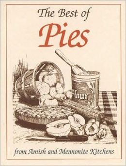 Best of Pies: From Amish and Mennonite Kitchens (Miniature Cookbook Collection)