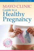 Book Cover Image. Title: Mayo Clinic Guide to a Healthy Pregnancy, Author: By the pregnancy experts at Mayo Clinic Unknown