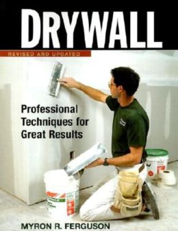 Drywall: Professional Techniques for Great Results Myron R Ferguson