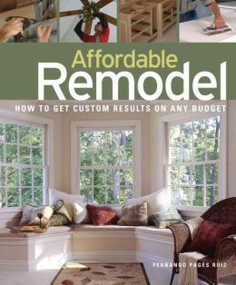 Affordable Remodel: How to Get Custom Results on Any Budget Fernando Pages Ruiz