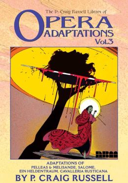 P. Craig Russell Library of Opera Adaptations, Vol. 3: Pelleas and Melisande, Salome, Cavalleria Rusticana