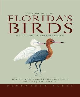 Florida's Birds: A Field Guide and Reference David S Maehr, Herbert W Kale and Karl Karalus