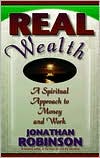 Real Wealth: A Spiritual Approach to Money and Work