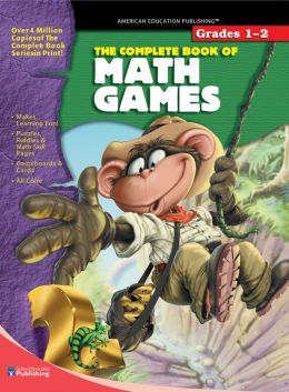The Complete Book of Math Games (Grades 1-2) School Specialty Publishing